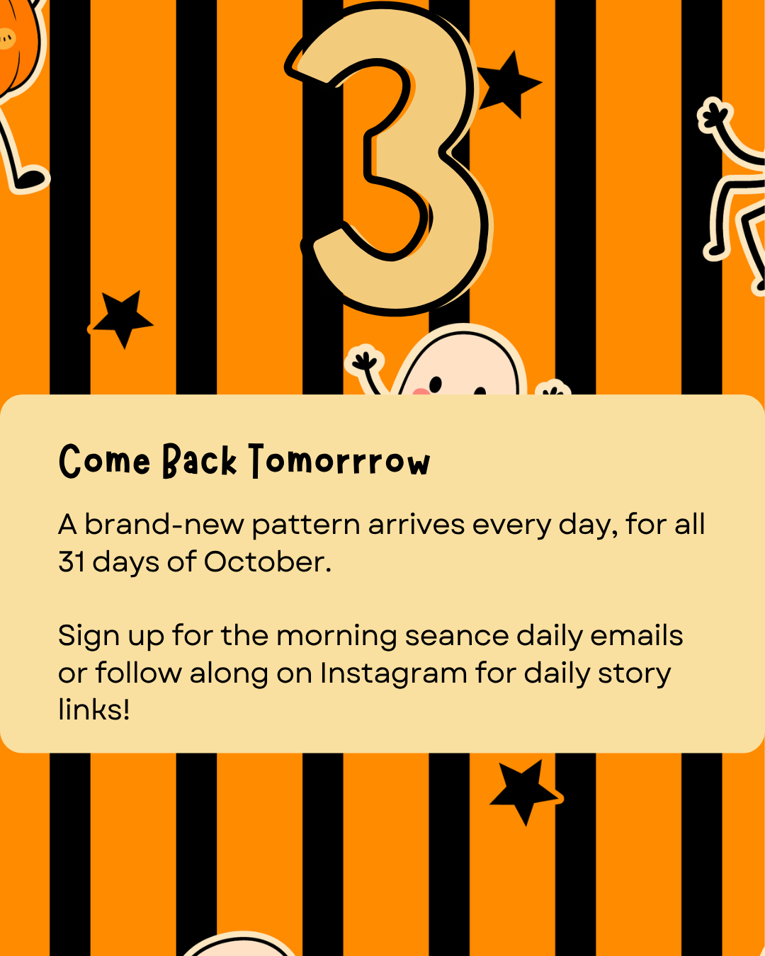 Step 3: Come back tomorrow.